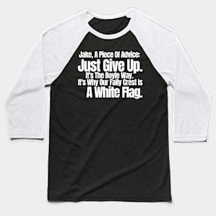 Just Give Up. It's The Boyle Way ,funny saying, sarcastic joke, black Baseball T-Shirt